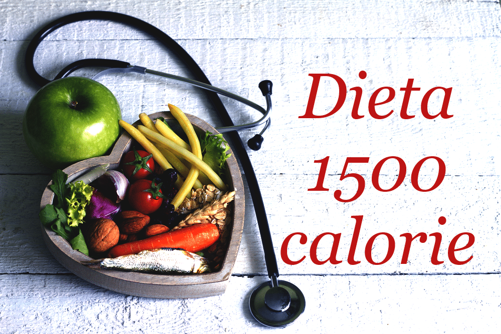 1500 calorie come e perché funziona questa dieta