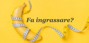 la banana fa ingrassare?